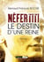 Néfertiti - le destin d'une reine