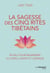 La sagesse des cinq rites tibétains