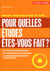POUR QUELLES ETUDES ETES VOUS FAIT