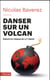 Danser sur un volcan - espoirs et risques du xxie siècle
