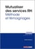 Mutualiser des services RH - méthode et témoignages