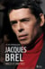 Jacques Brel : mille et une vies