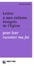Lettre à mes enfants éloignés de l'Eglise pour leur raconter ma foi
