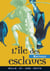 L'ile des esclaves
