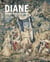 Diane en son paradis d'Anet : tapisseries et vitraux de l'histoire de Diane du château d'Anet