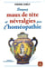 Soignez maux de tête et névralgies par l'homéopathie