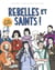 Rebelles et saints ! 12 vies de saints inspirants
