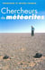 Chercheurs De Meteorites