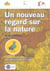 NOUVEAU REGARD SUR LA NATURE