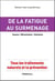 De la fatigue au surmenage - causes - mécanismes - solutions