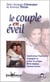 Le couple en éveil : Construisez l'harmonie conjugale et évitez les pièges relation homme - femme
