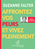 Affrontez vos peurs et vivez pleinement