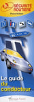 SECURITE ROUTIERE. LE GUIDE DU CONDUCTEUR