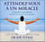 Attendez-vous à un miracle