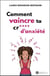 Comment vaincre ta cr*** d'anxiété
