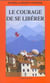 Le courage de se liberer