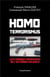 Homo terrorismus - les chemins ordinaires de l'extrême violence