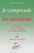 Je comprends les opérations - CE1 - t.1