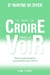 Il faut le croire pour le voir