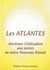Les Atlantes. Ancienne civilisation aux portes de notre nouveau Monde.