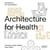 Architecture for health - architectur für Gesundheit