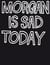 Morgan is sad today - jean-pierre maurer & robert müller