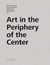 Art in the periphery of the center