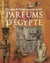 Du pays de Pount aux rives du Nil : Parfums d'Égypte