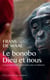 Le bonobo, Dieu et nous - aux origines animales de l'humanisme