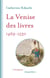 La venise des livres 1469-1530