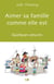 Aimer sa famille comme elle est - quelques astuces