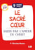 9 jours avec : le sacré coeur : saisis par l'amour du Christ