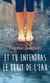 Et tu entendras le bruit de l'eau