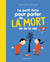 Le petit livre pour parler de la mort (et de la vie)
