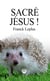 Sacré Jésus !