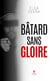 Bâtard sans gloire