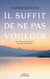 Il suffit de ne pas vouloir