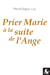 Prier marie à la suite de l'ange
