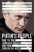 PUTIN''S PEOPLE - HOW THE KGB TOOK BACK RUSSIA AND THEN TOOK ON THE WEST