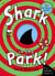 SHARK IN THE PARK