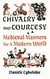 Chivalry and courtesy : medieval manners for modern life