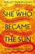 SHE WHO BECAME THE SUN - THE RADIANT EMPEROR