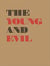 The young and evil