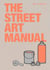 The street art manual