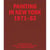 Painting in New York 1971-83