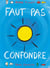 Faut pas confondre