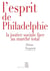 L'esprit de philadelphie - la justice sociale face au marché total