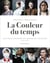 La couleur du temps - nouvelle histoire du monde en couleurs, 1850-1960