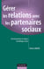 Gérer les relations avec les partenaires sociaux - Fonctionnement et enjeux du dialogue social