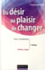 Du désir au plaisir de changer - le coaching du changement (5e édition)